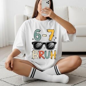 6-7 Bruh Graphic T-shirt Cool tee XXL 2XL 3XL New White trending glasses Scool